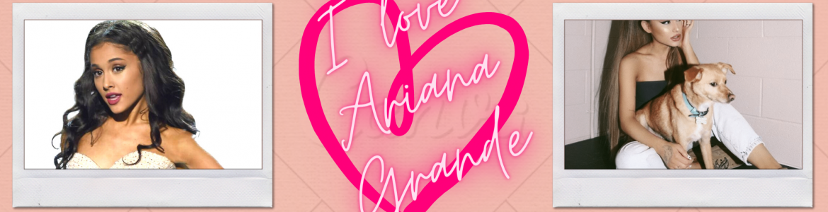 I love Ariana Grande [Αρχικό μέγεθος]