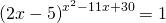 \left ( 2x-5 \right )^{x^{2}-11x+30}=1